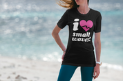 i heart small waves T-Shirt