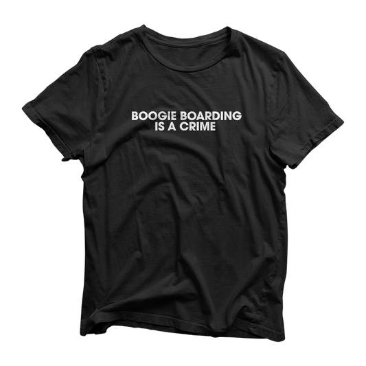 Boogie Boarding Is A Crime T Shirt